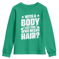 With A Body Like This Who Needs Hair Youth Sweatshirt Dad Bald Man Father's Day