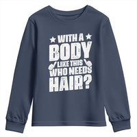 With A Body Like This Who Needs Hair Youth Sweatshirt Dad Bald Man Father's Day