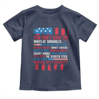 Funny You Dont Have No Whistlin Bugholes Toddler T Shirt 4th Of July American Flag