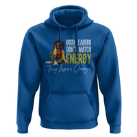 Good Leaders Don't Match Energy They Inspire Change Hoodie Black Leadership Juneteenth
