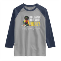 Good Leaders Don't Match Energy They Inspire Change Raglan Shirt Black Leadership Juneteenth