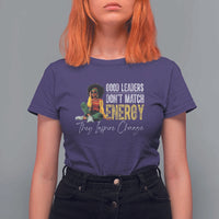 Good Leaders Don't Match Energy They Inspire Change T Shirt For Women Black Leadership Juneteenth