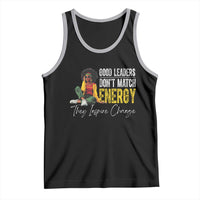Good Leaders Don't Match Energy They Inspire Change Tank Top Black Leadership Juneteenth