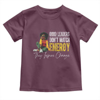 Good Leaders Don't Match Energy They Inspire Change Toddler T Shirt Black Leadership Juneteenth