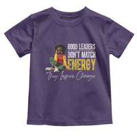 Good Leaders Don't Match Energy They Inspire Change Toddler T Shirt Black Leadership Juneteenth