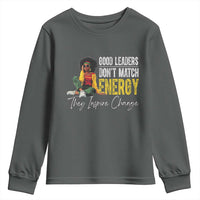Good Leaders Don't Match Energy They Inspire Change Youth Sweatshirt Black Leadership Juneteenth