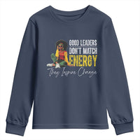 Good Leaders Don't Match Energy They Inspire Change Youth Sweatshirt Black Leadership Juneteenth