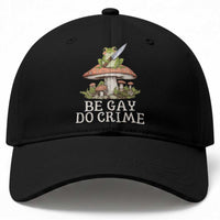 Funny Be Gay Do Crime Baseball Cap LGBTQ Pride Gay Frog