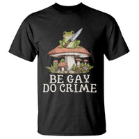 Funny Be Gay Do Crime T Shirt LGBTQ Pride Gay Frog