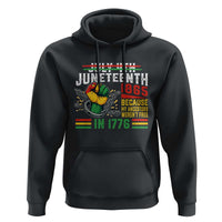 Juneteenth 1865 Because My Ancestors Weren't Free In 1776 Hoodie Break The Chains