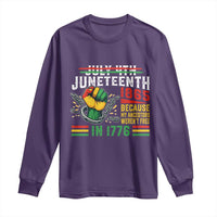Juneteenth 1865 Because My Ancestors Weren't Free In 1776 Long Sleeve Shirt Break The Chains