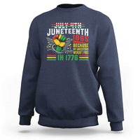 Juneteenth 1865 Because My Ancestors Weren't Free In 1776 Sweatshirt Break The Chains