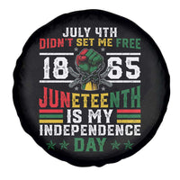 July 4th Didn't Set Me Free 1865 Juneteenth Is My Independence Day Spare Tire Cover