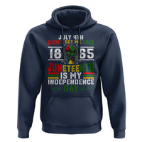 July 4th Didn't Set Me Free 1865 Juneteenth Is My Independence Day Hoodie
