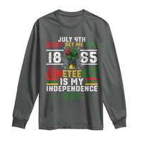 July 4th Didn't Set Me Free 1865 Juneteenth Is My Independence Day Long Sleeve Shirt