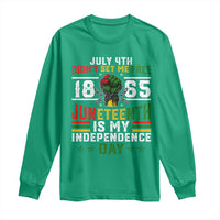 July 4th Didn't Set Me Free 1865 Juneteenth Is My Independence Day Long Sleeve Shirt