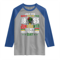 July 4th Didn't Set Me Free 1865 Juneteenth Is My Independence Day Raglan Shirt