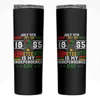 July 4th Didn't Set Me Free 1865 Juneteenth Is My Independence Day Skinny Tumbler