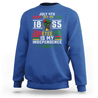 July 4th Didn't Set Me Free 1865 Juneteenth Is My Independence Day Sweatshirt