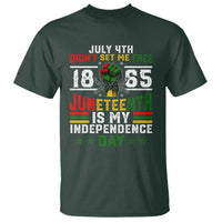 July 4th Didn't Set Me Free 1865 Juneteenth Is My Independence Day T Shirt