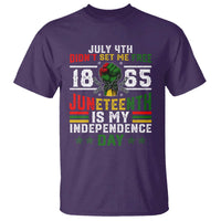 July 4th Didn't Set Me Free 1865 Juneteenth Is My Independence Day T Shirt