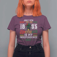 July 4th Didn't Set Me Free 1865 Juneteenth Is My Independence Day T Shirt For Women