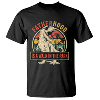 Fatherhood Is A Walk In The Park Dinosaur Dad T Shirt