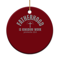 Fatherhood Is Kingdom Work Ceramic Ornament Christian Dad Father's Day