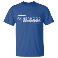 Fatherhood Is Kingdom Work T Shirt Christian Dad