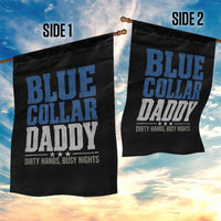 Blue Collar Daddy Dirty Hands Busy Nights Garden Flag Funny Father's Day Gifts