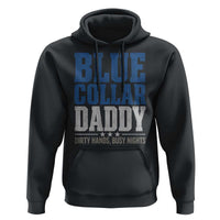 Blue Collar Daddy Dirty Hands Busy Nights Hoodie Funny Father's Day Gifts