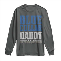 Blue Collar Daddy Dirty Hands Busy Nights Long Sleeve Shirt Funny Father's Day Gifts