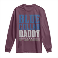 Blue Collar Daddy Dirty Hands Busy Nights Long Sleeve Shirt Funny Father's Day Gifts