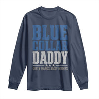 Blue Collar Daddy Dirty Hands Busy Nights Long Sleeve Shirt Funny Father's Day Gifts