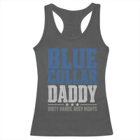 Blue Collar Daddy Dirty Hands Busy Nights Racerback Tank Top Funny Father's Day Gifts