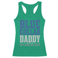 Blue Collar Daddy Dirty Hands Busy Nights Racerback Tank Top Funny Father's Day Gifts
