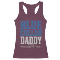 Blue Collar Daddy Dirty Hands Busy Nights Racerback Tank Top Funny Father's Day Gifts