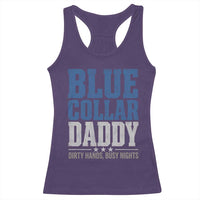 Blue Collar Daddy Dirty Hands Busy Nights Racerback Tank Top Funny Father's Day Gifts