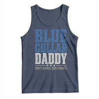 Blue Collar Daddy Dirty Hands Busy Nights Tank Top Funny Father's Day Gifts