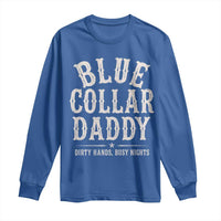 Blue Collar Daddy Dirty Hands Busy Nights Long Sleeve Shirt Mechanic Dad Father's Day Gifts