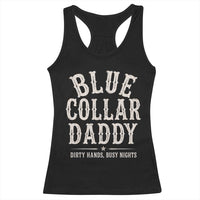 Blue Collar Daddy Dirty Hands Busy Nights Racerback Tank Top Mechanic Dad Father's Day Gifts