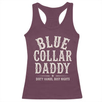 Blue Collar Daddy Dirty Hands Busy Nights Racerback Tank Top Mechanic Dad Father's Day Gifts