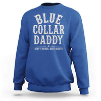 Blue Collar Daddy Dirty Hands Busy Nights Sweatshirt Mechanic Dad Father's Day Gifts