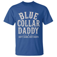Blue Collar Daddy Dirty Hands Busy Nights T Shirt Mechanic Dad Father's Day Gifts