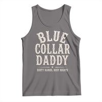 Blue Collar Daddy Dirty Hands Busy Nights Tank Top Mechanic Dad Father's Day Gifts