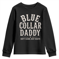 Blue Collar Daddy Dirty Hands Busy Nights Youth Sweatshirt Mechanic Dad Father's Day Gifts