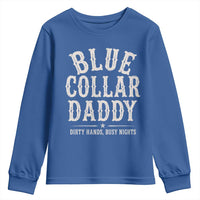Blue Collar Daddy Dirty Hands Busy Nights Youth Sweatshirt Mechanic Dad Father's Day Gifts