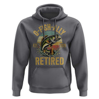 Fishing Retirement Hoodie O Fish Ally Retired 2026 Fisherman Gifts