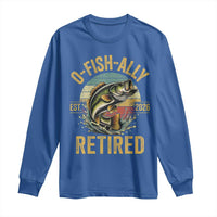 Fishing Retirement Long Sleeve Shirt O Fish Ally Retired 2026 Fisherman Gifts