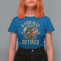 Fishing Retirement T Shirt For Women O Fish Ally Retired 2026 Fisherman Gifts